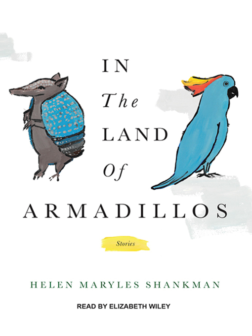 Title details for In the Land of Armadillos by Helen Maryles Shankman - Wait list